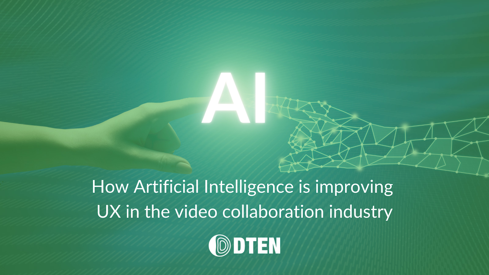 How Artificial Intelligence is Improving UX in the Video Collaboration Industry